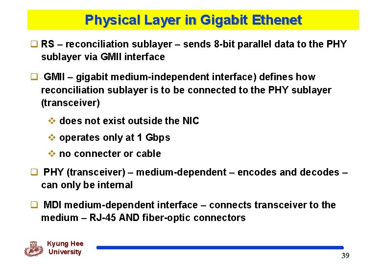 Physical Layer in Gigabit Ethenet q RS – reconciliation sublayer – sends 8 -bit