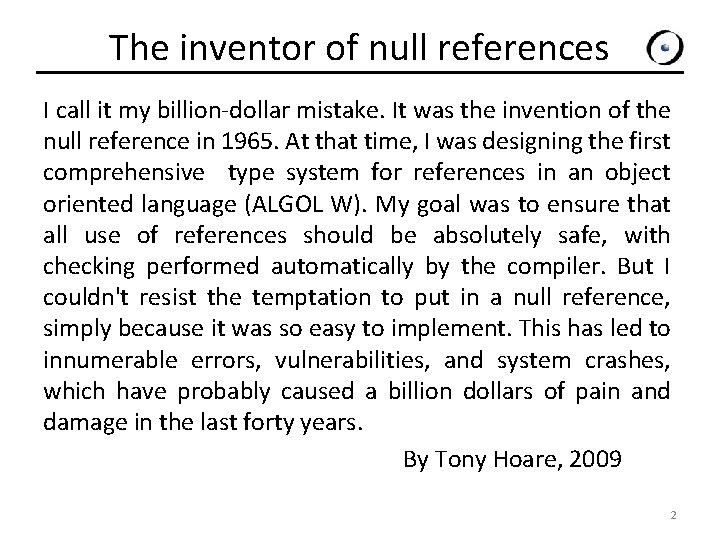 The inventor of null references I call it my billion-dollar mistake. It was the