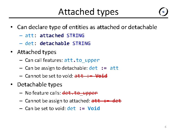 Attached types • Can declare type of entities as attached or detachable – att: