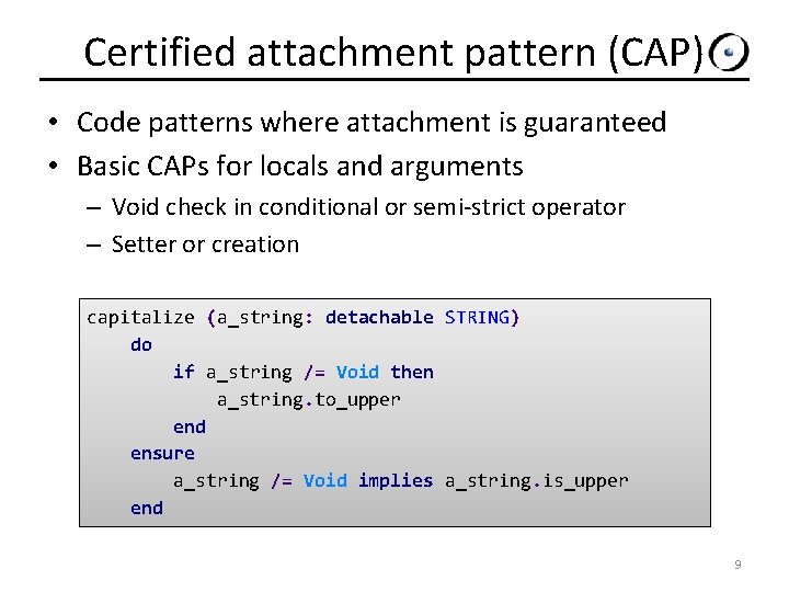 Certified attachment pattern (CAP) • Code patterns where attachment is guaranteed • Basic CAPs