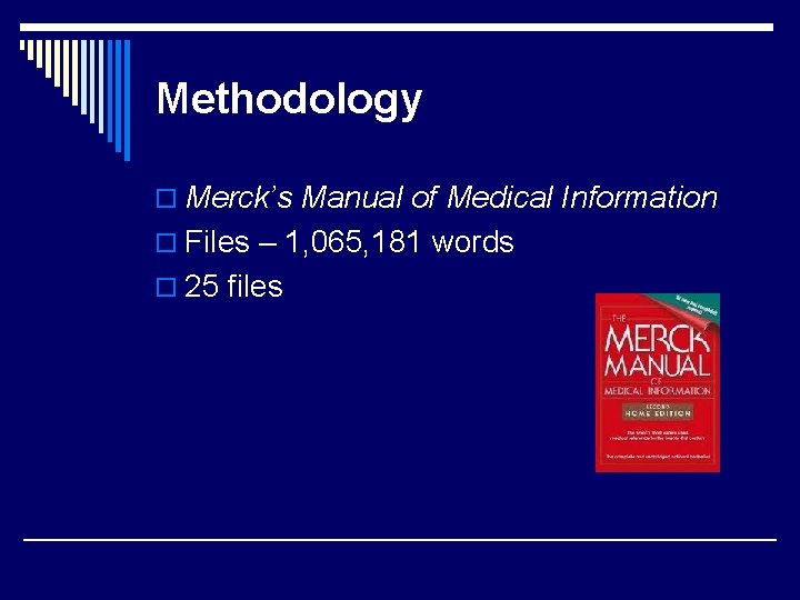 Methodology o Merck’s Manual of Medical Information o Files – 1, 065, 181 words