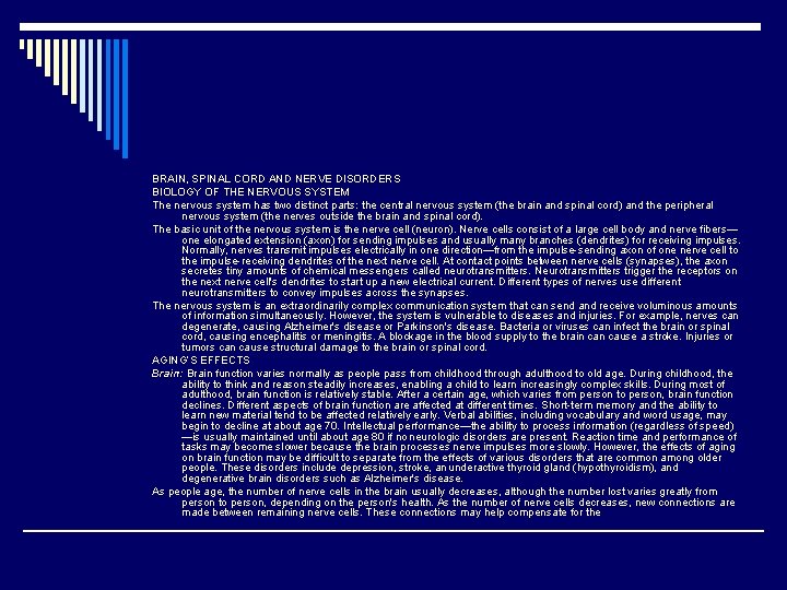 BRAIN, SPINAL CORD AND NERVE DISORDERS BIOLOGY OF THE NERVOUS SYSTEM The nervous system BRAIN, SPINAL CORD AND NERVE DISORDERS BIOLOGY OF THE NERVOUS SYSTEM The nervous system