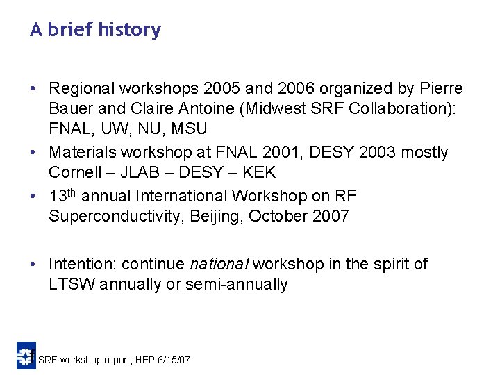 A brief history • Regional workshops 2005 and 2006 organized by Pierre Bauer and A brief history • Regional workshops 2005 and 2006 organized by Pierre Bauer and