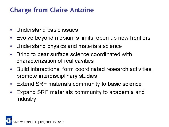 Charge from Claire Antoine • • Understand basic issues Evolve beyond niobium’s limits; open Charge from Claire Antoine • • Understand basic issues Evolve beyond niobium’s limits; open