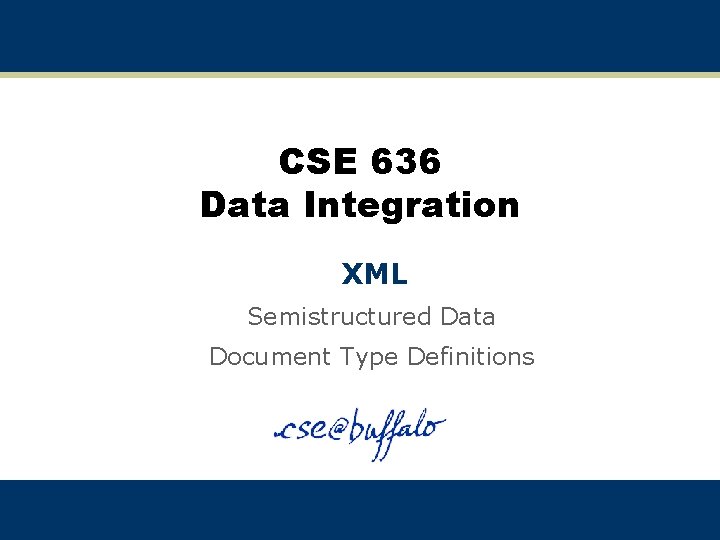 CSE 636 Data Integration XML Semistructured Data Document Type Definitions 