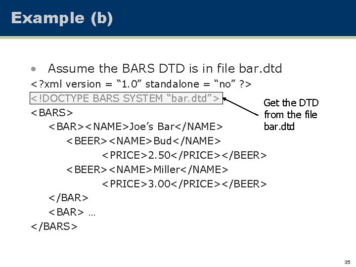 Example (b) • Assume the BARS DTD is in file bar. dtd <? xml