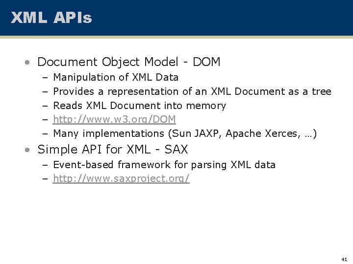 XML APIs • Document Object Model - DOM – – – Manipulation of XML