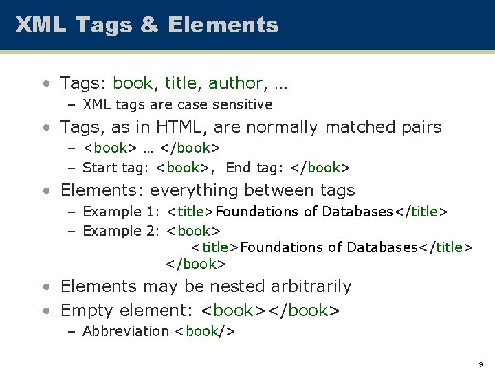 XML Tags & Elements • Tags: book, title, author, … – XML tags are