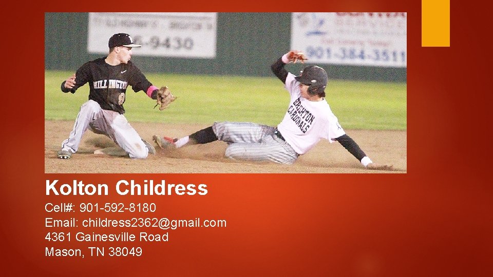 Kolton Childress Cell#: 901 -592 -8180 Email: childress 2362@gmail. com 4361 Gainesville Road Mason,