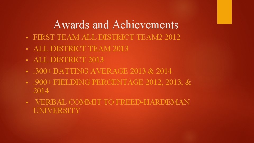 Awards and Achievements • • • FIRST TEAM ALL DISTRICT TEAM 2 2012 ALL