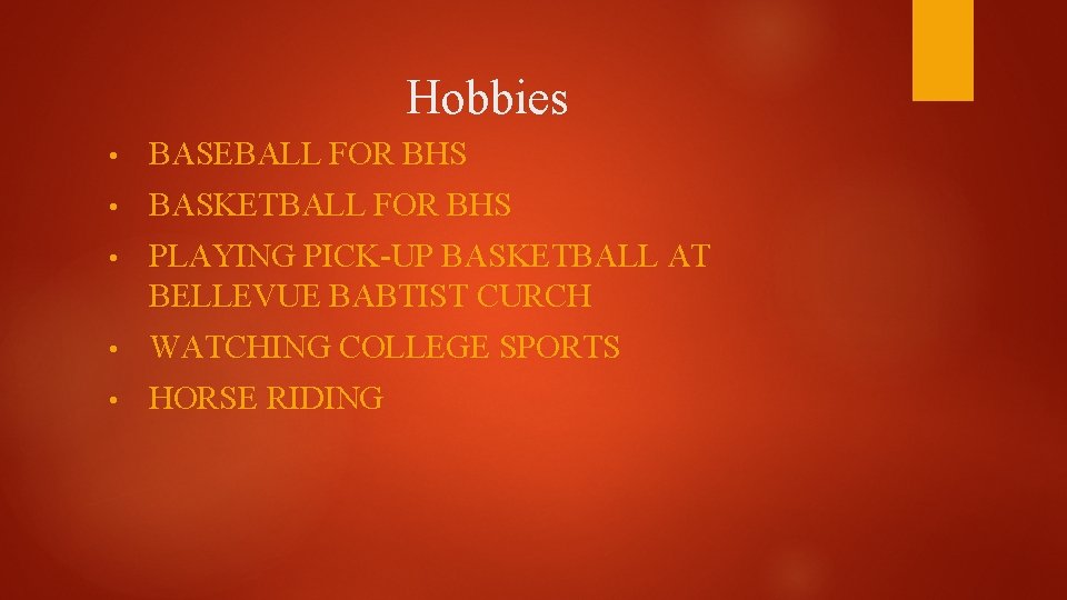 Hobbies • BASEBALL FOR BHS • BASKETBALL FOR BHS • PLAYING PICK-UP BASKETBALL AT