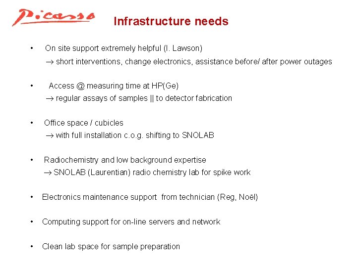 Infrastructure needs • On site support extremely helpful (I. Lawson) short interventions, change electronics,