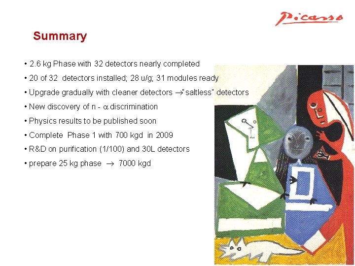 Summary • 2. 6 kg Phase with 32 detectors nearly completed • 20 of