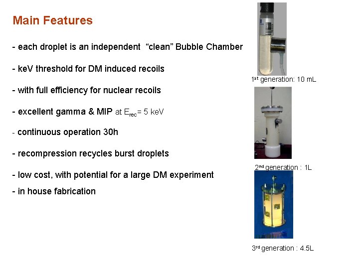 Main Features - each droplet is an independent “clean” Bubble Chamber - ke. V