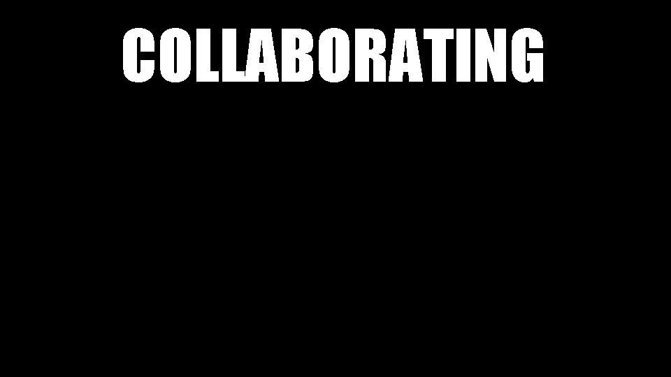 COLLABORATING 