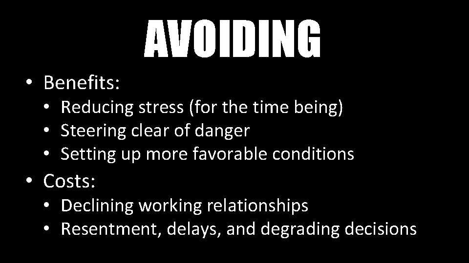 AVOIDING • Benefits: • Reducing stress (for the time being) • Steering clear of