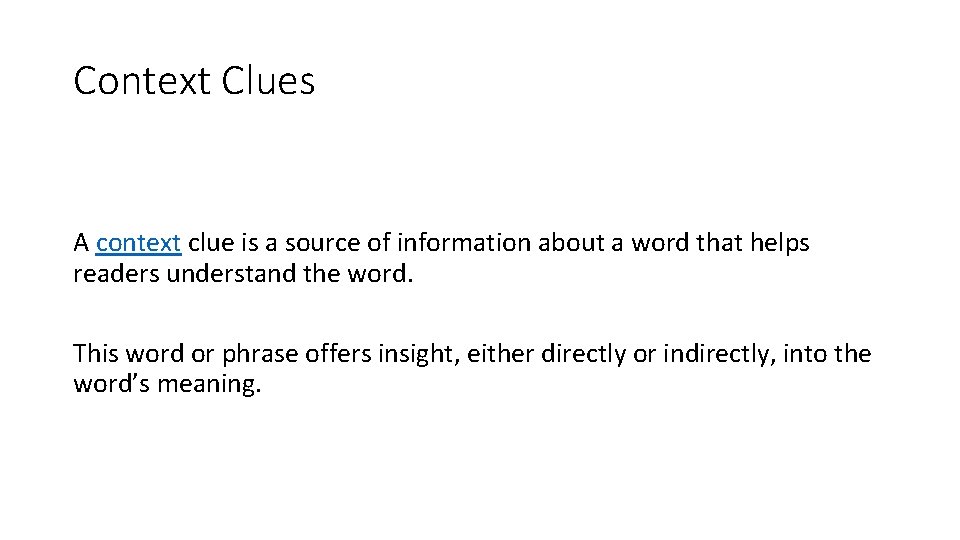 Context Clues A context clue is a source of information about a word that