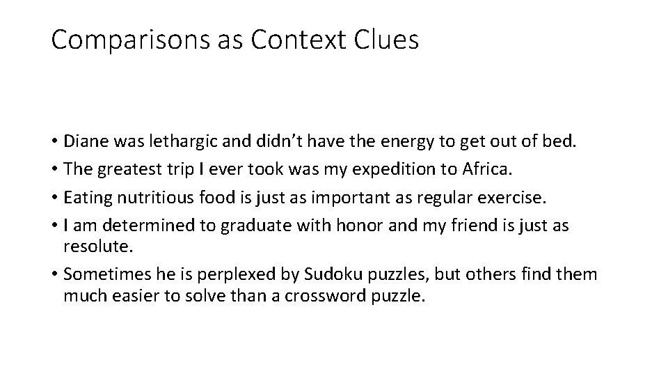 Comparisons as Context Clues • Diane was lethargic and didn’t have the energy to