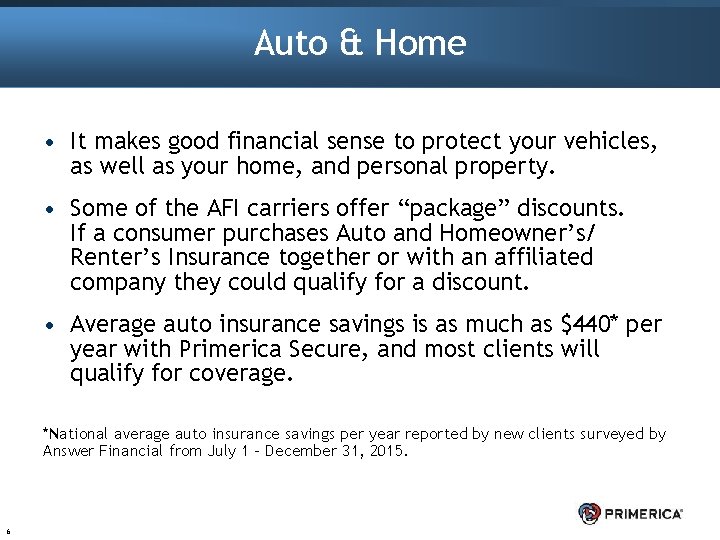Auto & Home • It makes good financial sense to protect your vehicles, as