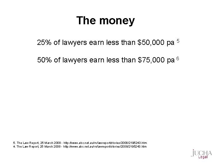 The money 25% of lawyers earn less than $50, 000 pa 5 50% of
