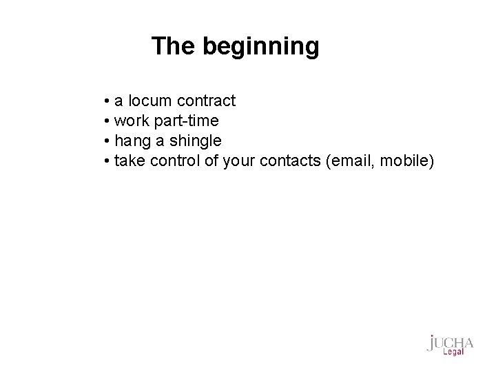 The beginning • a locum contract • work part-time • hang a shingle •