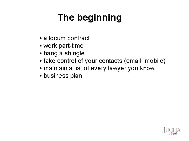 The beginning • a locum contract • work part-time • hang a shingle •