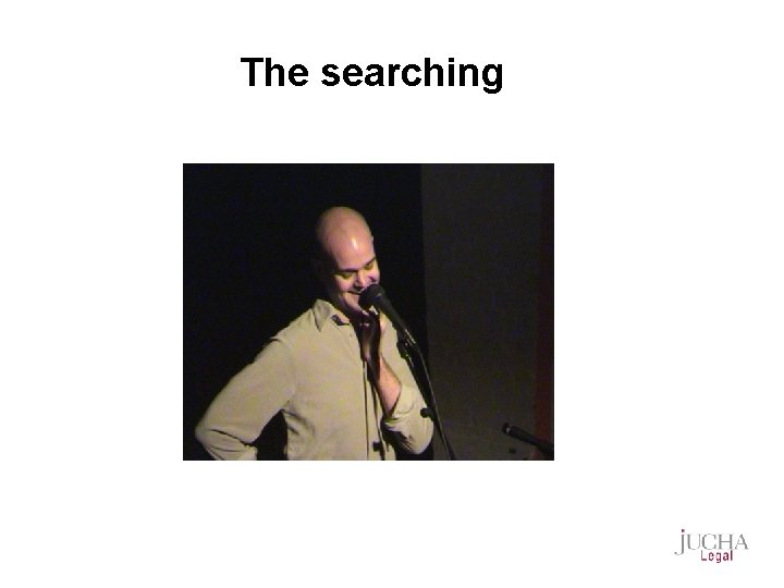 The searching 