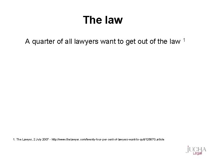 The law A quarter of all lawyers want to get out of the law