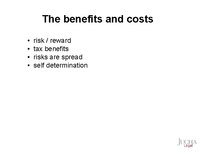 The benefits and costs • • risk / reward tax benefits risks are spread