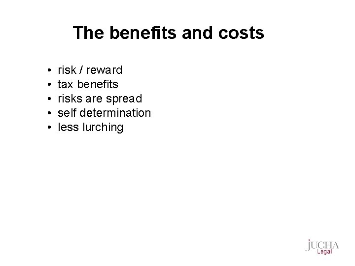 The benefits and costs • • • risk / reward tax benefits risks are