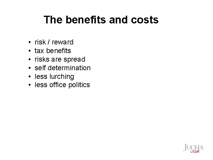 The benefits and costs • • • risk / reward tax benefits risks are