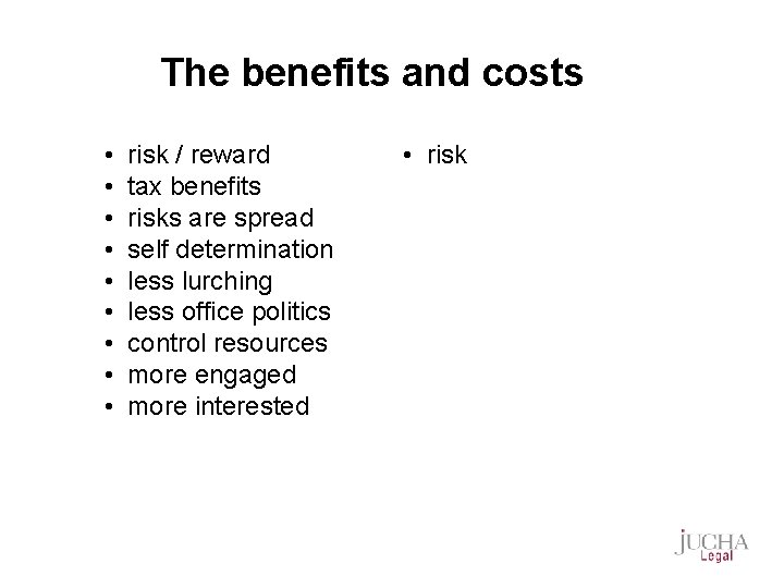 The benefits and costs • • • risk / reward tax benefits risks are