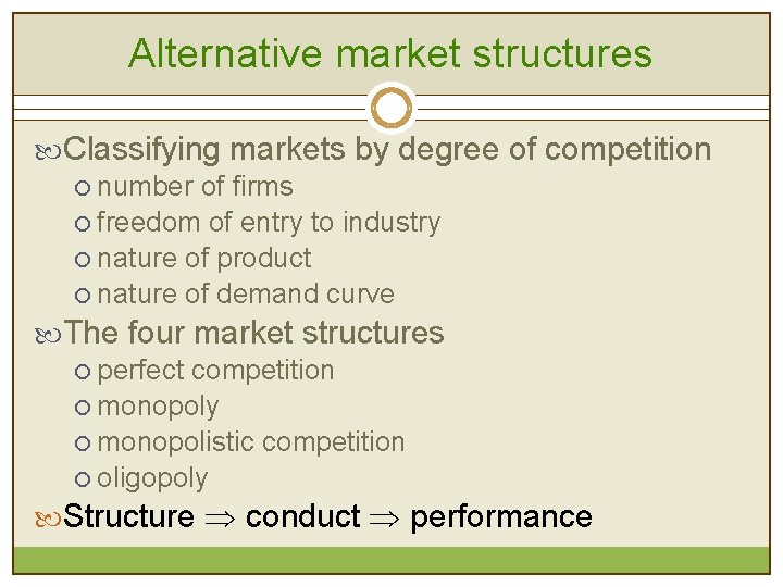 Alternative market structures Classifying markets by degree of competition ¡ number of firms ¡