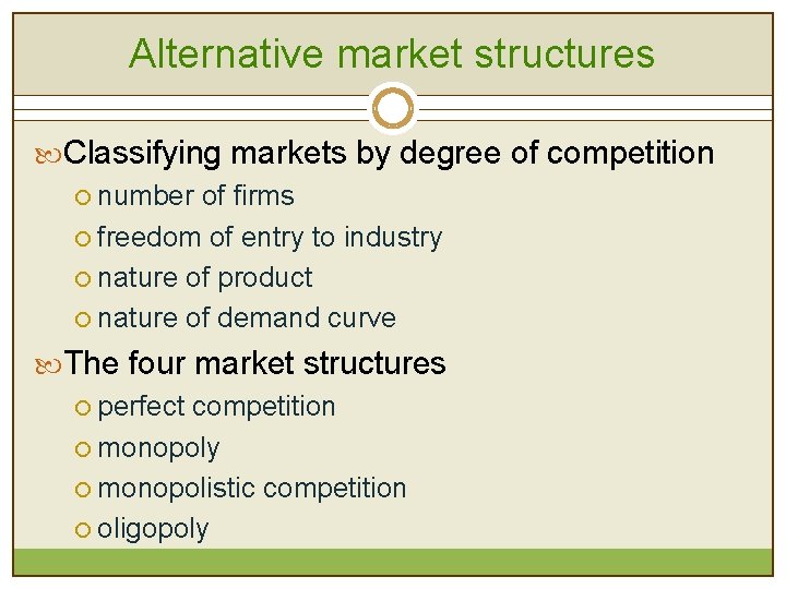 Alternative market structures Classifying markets by degree of competition ¡ number of firms ¡ Alternative market structures Classifying markets by degree of competition ¡ number of firms ¡