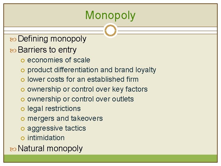 Monopoly Defining monopoly Barriers to entry ¡ economies of scale ¡ product differentiation and