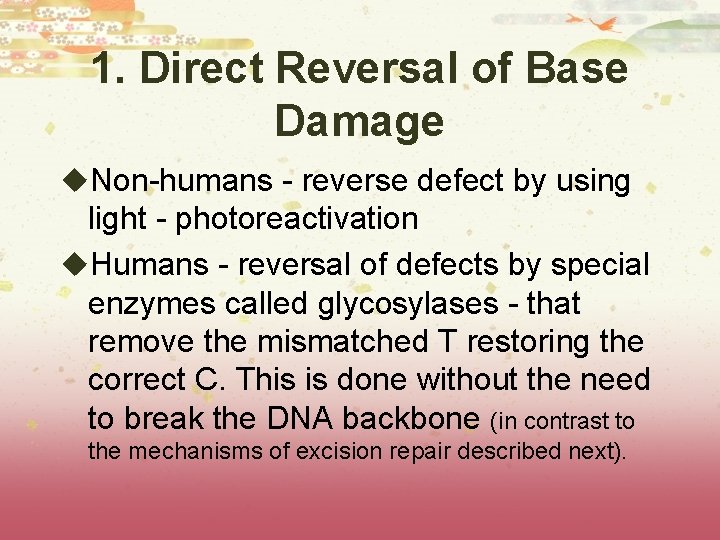 1. Direct Reversal of Base Damage u. Non-humans - reverse defect by using light 1. Direct Reversal of Base Damage u. Non-humans - reverse defect by using light