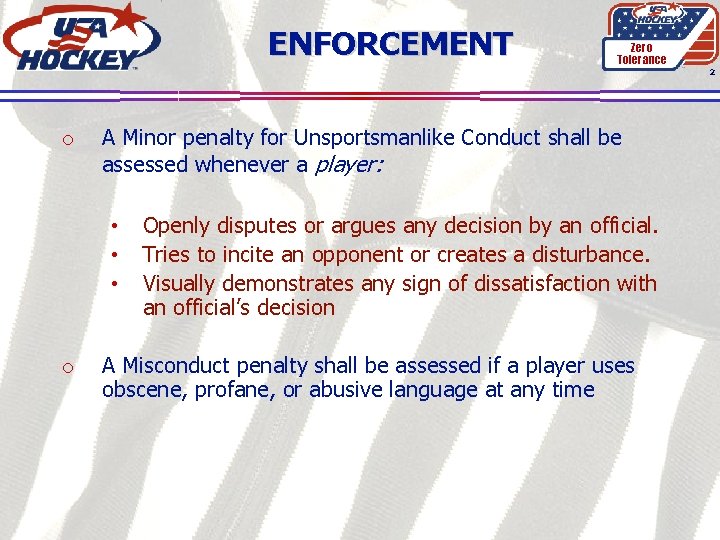 ENFORCEMENT Zero Tolerance 2 o A Minor penalty for Unsportsmanlike Conduct shall be assessed