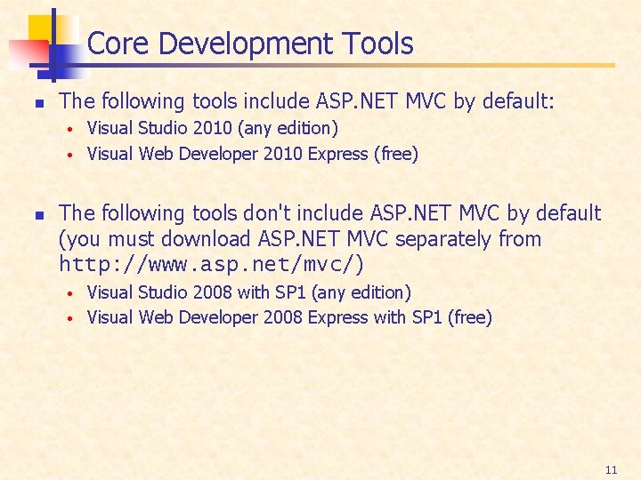 Core Development Tools n The following tools include ASP. NET MVC by default: Visual