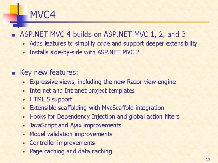 MVC 4 n ASP. NET MVC 4 builds on ASP. NET MVC 1, 2,