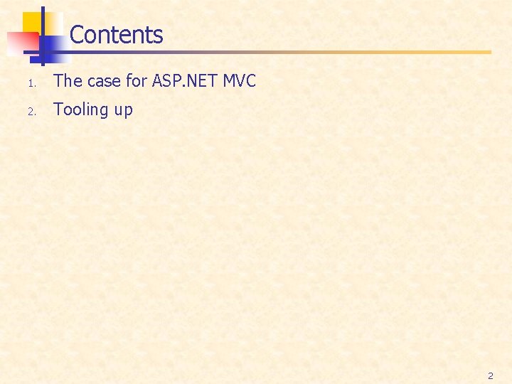 Contents 1. The case for ASP. NET MVC 2. Tooling up 2 