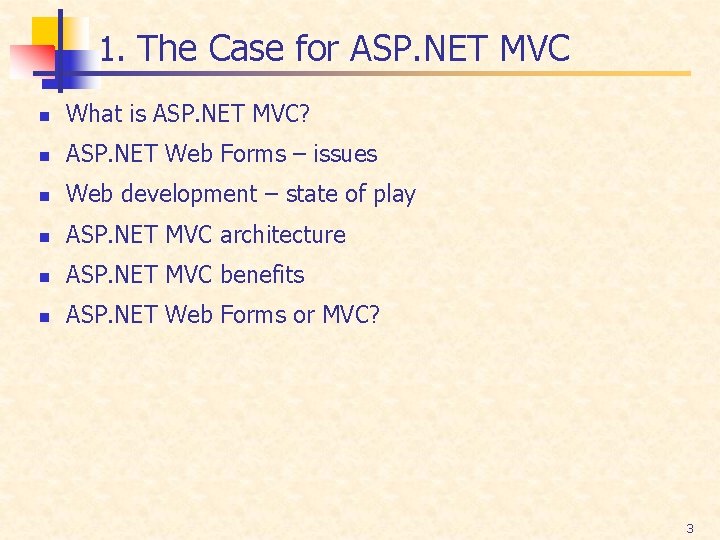 1. The Case for ASP. NET MVC n What is ASP. NET MVC? n