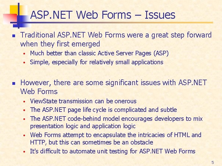 ASP. NET Web Forms – Issues n Traditional ASP. NET Web Forms were a