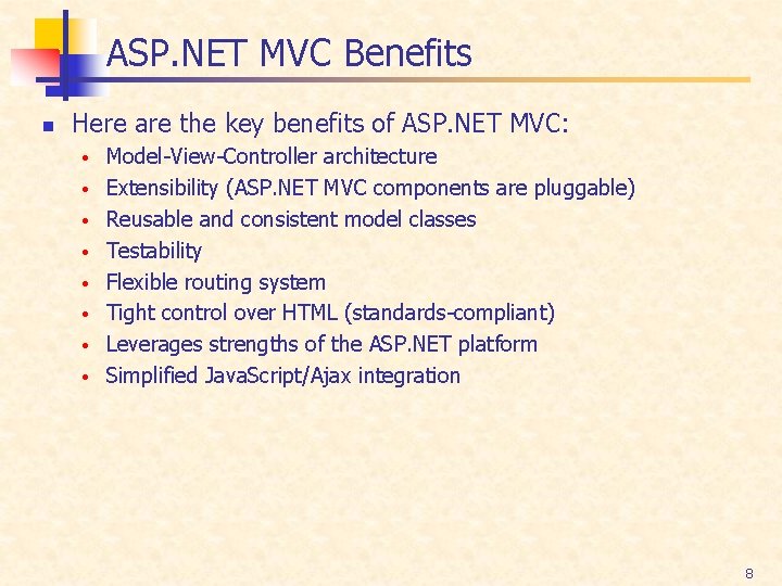 ASP. NET MVC Benefits n Here are the key benefits of ASP. NET MVC: