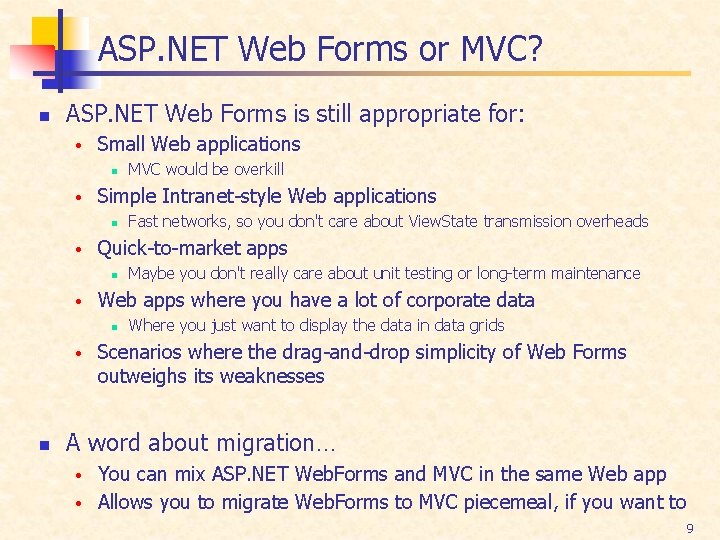 ASP. NET Web Forms or MVC? n ASP. NET Web Forms is still appropriate