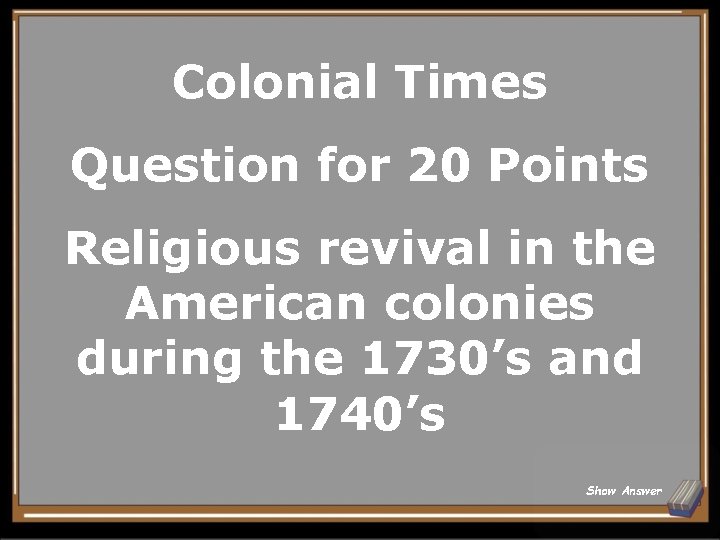Colonial Times Question for 20 Points Religious revival in the American colonies during the