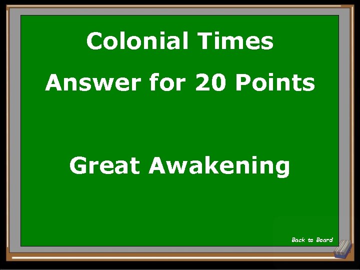 Colonial Times Answer for 20 Points Great Awakening Back to Board 