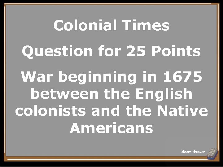 Colonial Times Question for 25 Points War beginning in 1675 between the English colonists