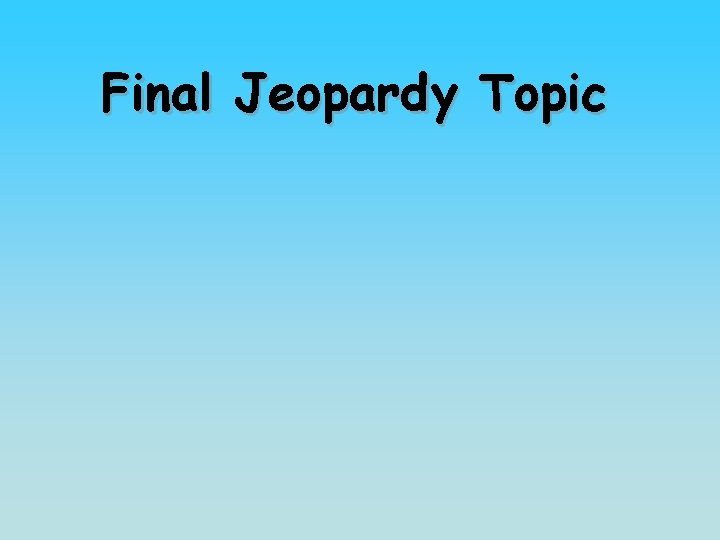 Final Jeopardy Topic 