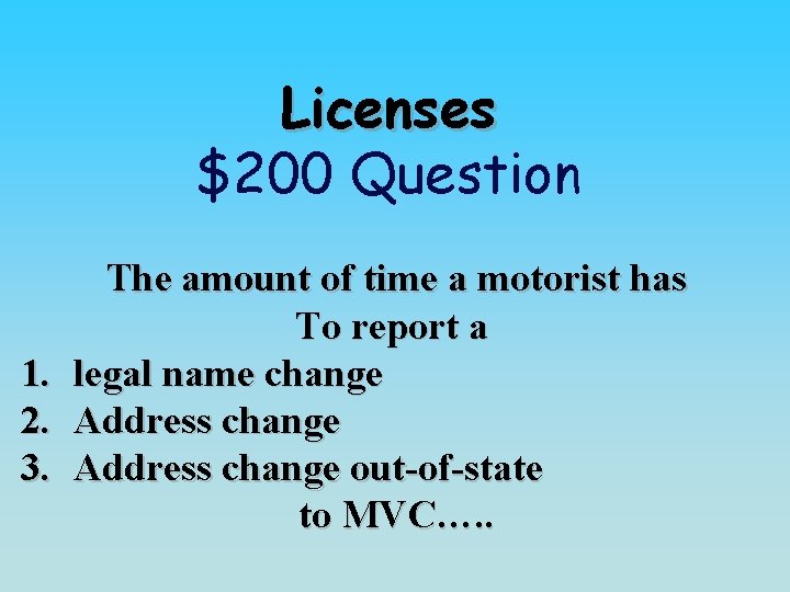 Licenses $200 Question 1. 2. 3. The amount of time a motorist has To