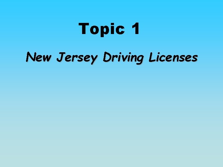 Topic 1 New Jersey Driving Licenses 